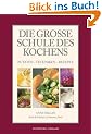 Die gro�e Schule des Kochens: Zutaten - Techniken - Rezepte
