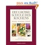Die gro�e Schule des Kochens: Zutaten - Techniken - Rezepte
