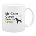 New  My Cane Corso , Thinks I Am Great  Mug Dog