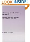 Observing our Hermanos de Armas: U.S. Military Attaches in Guatemala, Cuba and Bolivia, 1950-1964 (Latin American Studies (Routledge (Firm)).)