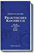 Praktisches Kochbuch f�r die gew�hnliche und feinere K�che