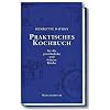 Praktisches Kochbuch f�r die gew�hnliche und feinere K�che