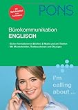 PONS B&uuml;rokommunikation Englisch: Sicher formulieren in Briefen, E-Mails und am Telefon - -