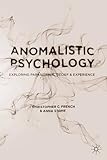 Anomalistic psychology : exploring paranormal belief and experience
