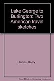 Lake George to Burlington : two American travel sketches