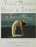 Yoga Mind, Body & Spirit: A Return to Wholeness