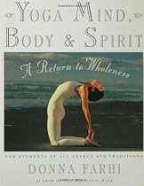 Yoga Mind, Body & Spirit: A Return to Wholeness