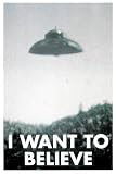 I Want to Believe Poster X-Files UFO