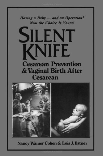 Silent Knife: Cesarean Prevention and Vaginal Birth after Cesarean (VBAC) by Lois J Estner (1983-03-30)