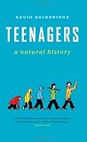Teenagers: A Natural History