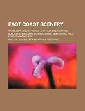 East coast scenery; rambles through towns and villages; nutting, blackberrying, and mushrooming; sea fishing, wild-fowl shooting, etc