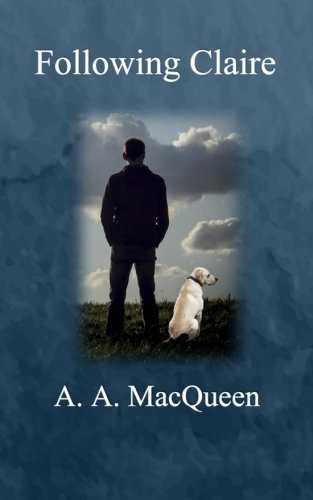 Following Claire, by A. A. MacQueen