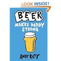 Beer Makes Daddy Strong