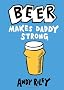 Beer Makes Daddy Strong