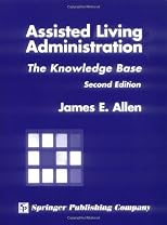 Assisted Living Administration: The Knowledge Base