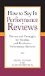 How To Say It Performance Reviews: Phrases and Strategies for Painless and Productive Performance Reviews (How to Say It)