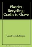 Plastics recycling : cradle to grave