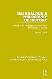 Ibn Khaldun's philosophy of history : a study in the philosophic foundation of the science of culture