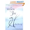 The Wings of Joy: Finding Your Path to Inner Peace - Inspirational Meditations, Anecdotes and Messages to Nourish Your Soul