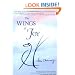 The Wings of Joy: Finding Your Path to Inner Peace - Inspirational Meditations, Anecdotes and Messages to Nourish Your Soul