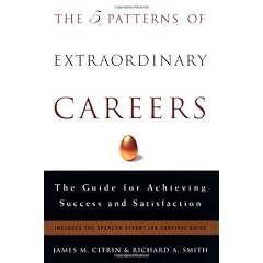 The 5 Patterns of Extraordinary Careers: The Guide for Achieving Success and Satisfaction
