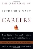 The 5 Patterns of Extraordinary Careers: The Guide for Achieving Success and Satisfaction