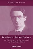 Relating to Rudolf Steiner : and the mystery of the laying of the foundation stone