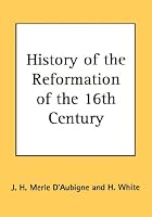 History of the Reformation of the 16th Century