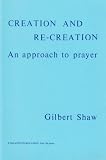 Creation and re-creation : an approach to prayer