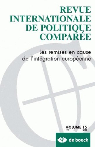 Revue Internationale de Politique Comparée 2008/4 - Vol.15 les Remises en Cause de l'Int Gration Eu