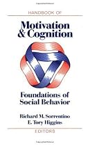 Handbook of Motivation and Cognition, Volume 1: Foundations of Social Behavior