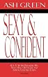 Sexy and Confident: How to Be the Dreamgirl Men Want, Have a Better Life and Improve Your Self-Esteem