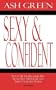 Sexy and Confident: How to Be the Dreamgirl Men Want, Have a Better Life and Improve Your Self-Esteem
