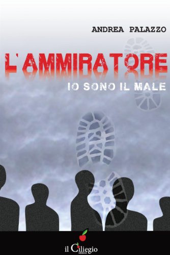 L'Ammiratore. Io sono il male (NoireGialli) (Italian Edition)