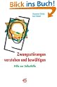 Zwangsst�rungen verstehen und bew�ltigen. Hilfe zur Selbsthilfe