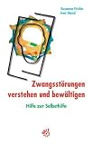 Zwangsst&ouml;rungen verstehen und bew&auml;ltigen - Hilfe zur Selbsthilfe - Susanne Fricke, Iver Hand