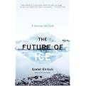 The Future Of Ice (A Journey Into Cold) (Vintage) (Reprint) (Paperback)