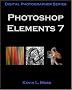 Photoshop Elements 7: Digital Photographer Series [Volume 1]