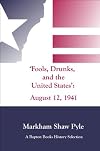 "Fools, Drunks, and the United States" August 12, 1941
