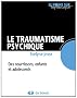 Le traumatisme psychique chez le nourrisson, l'enfant et l'adolescent