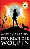Der Klan der W&ouml;lfin: Die Trilogie in einem Band - Maite Carranza