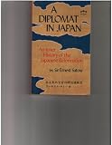 A diplomat in Japan : an inner history of the critical years in the evolution of Japan