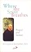 Where the Spirit Breathes: Prayer and Action