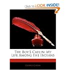 The Boy's Catlin: My Life Among the Indians by George Catlin