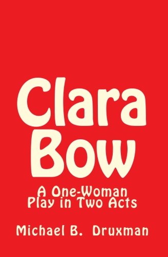 Clara Bow: A One-Woman Play in Two Acts