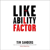 The Likeability Factor: How to Boost Your L-Factor and Achieve Your Life's Dreams | [Tim Sanders]