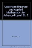 Understanding pure and applied mathematics II for advanced level