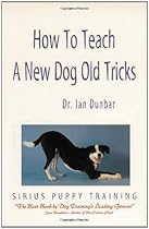 How to Teach a New Dog Old Tricks: The Sirius Puppy Training Manual How to Teach a New Dog Old Tricks: The Sirius Puppy Training Manual