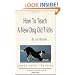 How to Teach a New Dog Old Tricks: The Sirius Puppy Training Manual