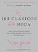 Los 100 clasicos de la moda: Una guia de articulos que toda mujer con estilo debe poseer (Hardcover)